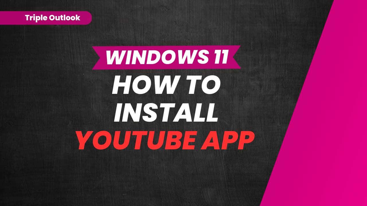 How to Install YouTube App on windows 11